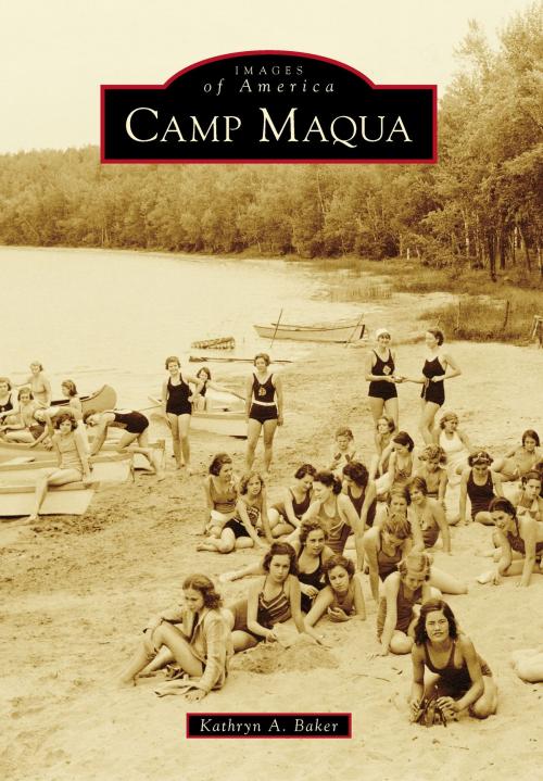 Cover of the book Camp Maqua by Kathryn A. Baker, Arcadia Publishing Inc.