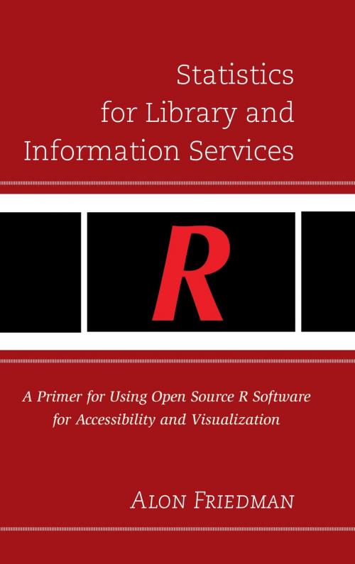 Cover of the book Statistics for Library and Information Services by Alon Friedman, Rowman & Littlefield Publishers