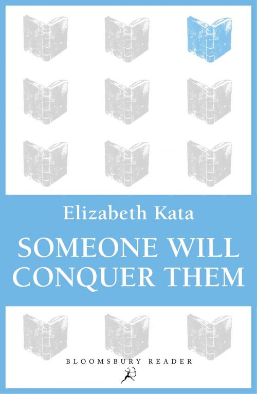 Cover of the book Someone Will Conquer Them by Elizabeth Kata, Bloomsbury Publishing