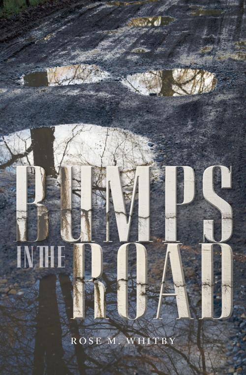 Cover of the book Bumps in the Road by Rose M. Whitby, Essence Publishing