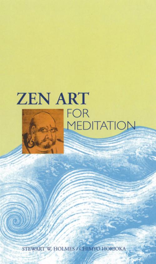 Cover of the book Zen Art for Meditation by Stewart W. Holmes, Chimyo Horioka, Tuttle Publishing