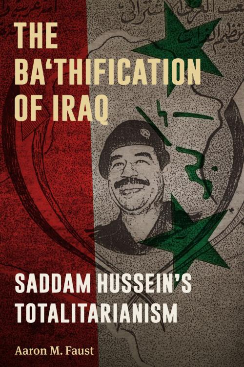 Cover of the book The Ba'thification of Iraq by Aaron M. Faust, University of Texas Press