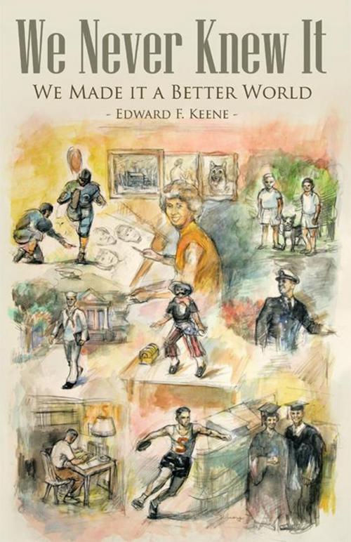 Cover of the book We Never Knew It by Edward F. Keene, Archway Publishing