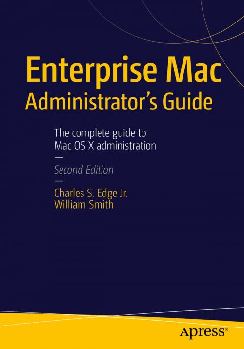 Cover of the book Enterprise Mac Administrators Guide by CHARLES EDGE, William Smith, Apress