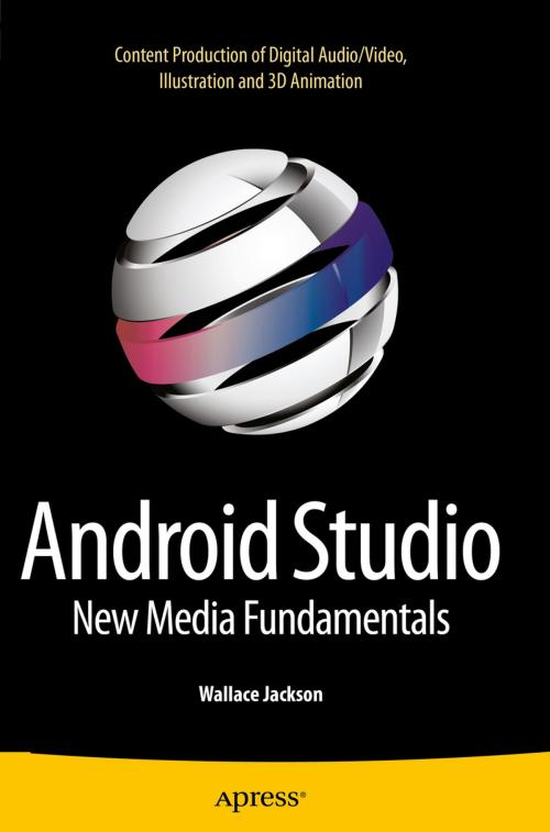 Cover of the book Android Studio New Media Fundamentals by Wallace Jackson, Apress