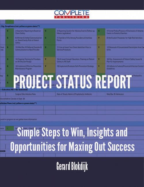 Cover of the book Project Status Report - Simple Steps to Win, Insights and Opportunities for Maxing Out Success by Gerard Blokdijk, Emereo Publishing