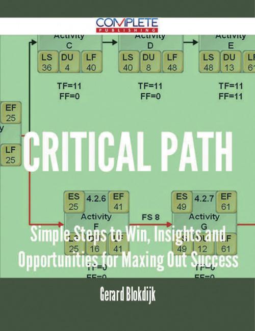 Cover of the book Critical Path - Simple Steps to Win, Insights and Opportunities for Maxing Out Success by Gerard Blokdijk, Emereo Publishing