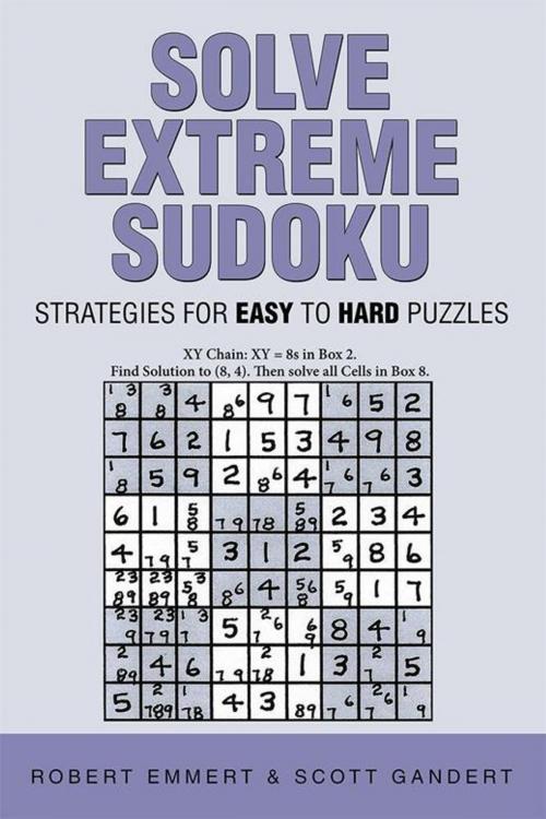 Cover of the book Solve Extreme Sudoku by Robert Emmert, Scott Gandert, iUniverse