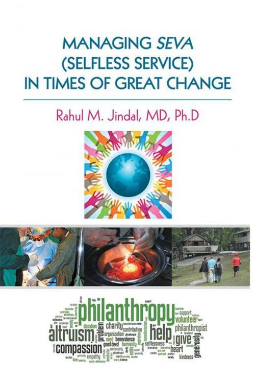 Cover of the book Managing Seva (Selfless Service) in Times of Great Change by Rahul M. Jindal MD Ph.D, iUniverse