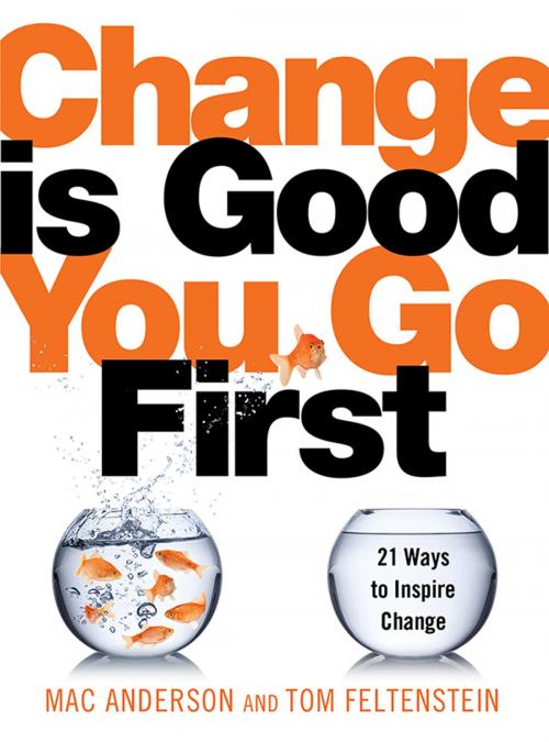 Cover of the book Change Is Good...You Go First by Mac Anderson, Tom Feltenstein, Sourcebooks