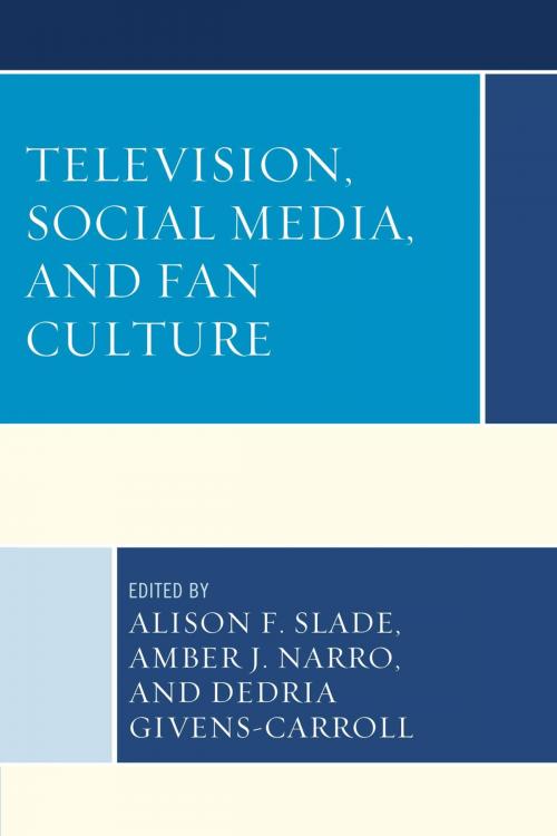 Cover of the book Television, Social Media, and Fan Culture by Danielle M. Stern, William E. Loges, Steve Granelli, Alison F. Slade, Matthew Collins, Laura Kane, Cynthia W. Walker, Christopher A. Medjesky, Jenny Ungbha Korn, Ted M. Dickinson, Krystal Fogle, Garret Castleberry, Brody J. Ruihley, Brian Geltzeiler, Shaughan A. Keaton, Shelley Wigley, Kathryn L. Lookadoo, Nicholas Watanabe, Alane Presswood, Corey Jay Liberman, Julia E. Largent, Michel M. Haigh, Dan Faltesek, Mike Plugh, Ryan Cassella, Sabrina K. Pasztor, Marsha Ducey, Benjamin Brojakowski, Jason Roy Burnett, Darcey Morris, Leandra Hinojosa Hernández, Lexington Books