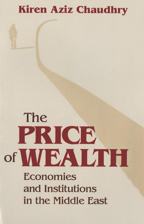 Cover of the book The Price of Wealth by Kiren Aziz Chaudhry, Cornell University Press