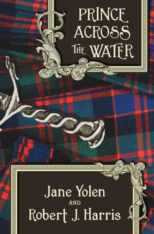 Cover of the book Prince Across the Water by Jane Yolen, Robert  J. Harris, Open Road Media