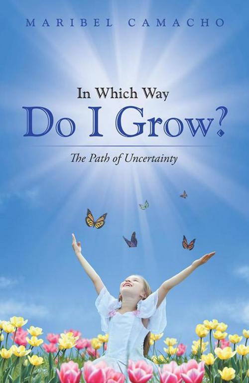 Cover of the book In Which Way Do I Grow? by Maribel Camacho, Balboa Press