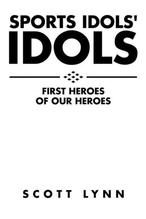 Cover of the book Sports Idols' Idols by Scott Lynn, AuthorHouse