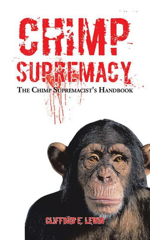 Cover of the book Chimp Supremacy by Clifford E. Lewin, AuthorHouse