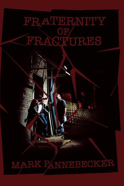 Cover of the book Fraternity of Fractures by Mark Pannebecker, AuthorHouse