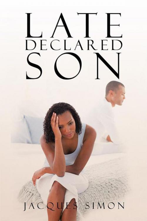 Cover of the book Late Declared Son by Jacques Simon, AuthorHouse