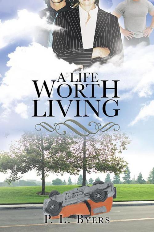 Cover of the book A Life Worth Living by P. L. Byers, AuthorHouse