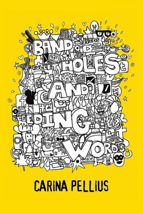 Cover of the book Band-Aids, Bullet Holes and Bleeding Words by Carina Pellius, AuthorHouse UK