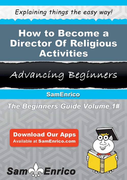 Cover of the book How to Become a Director Of Religious Activities by Carita Tuttle, SamEnrico
