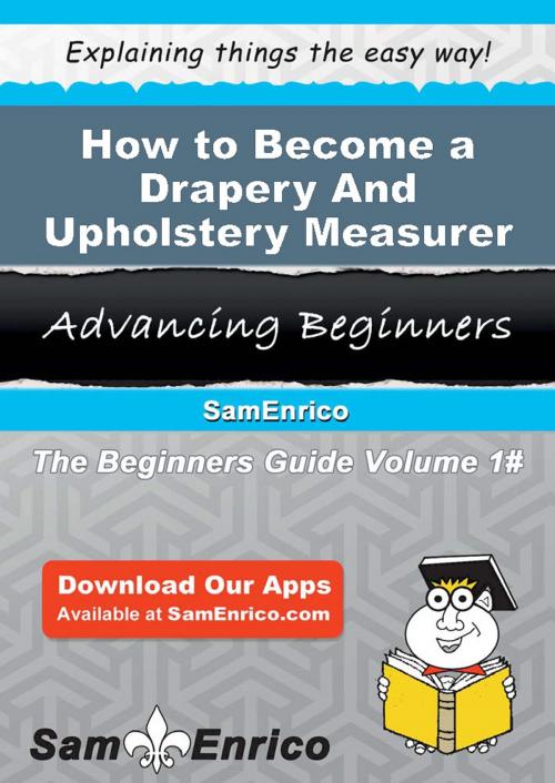 Cover of the book How to Become a Drapery And Upholstery Measurer by Wally Orozco, SamEnrico