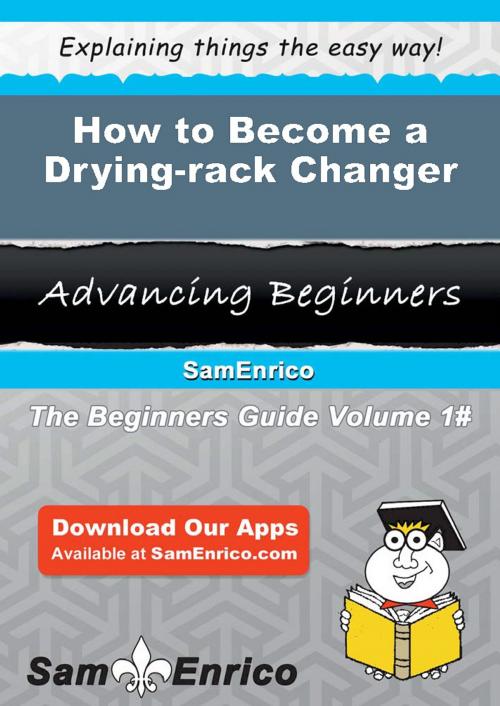 Cover of the book How to Become a Drying-rack Changer by Rosana Hebert, SamEnrico