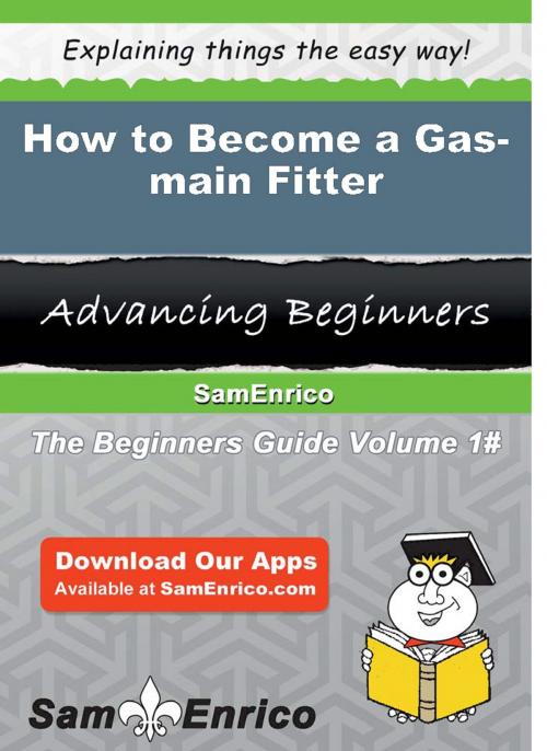 Cover of the book How to Become a Gas-main Fitter by Lenny Galvin, SamEnrico