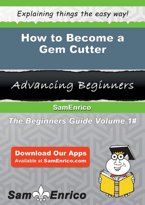 Cover of the book How to Become a Gem Cutter by Deane Frierson, SamEnrico