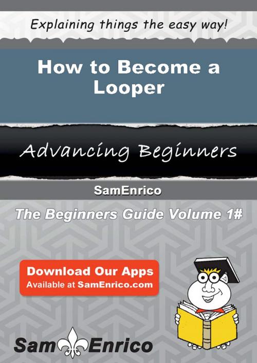 Cover of the book How to Become a Looper by Samira Tang, SamEnrico