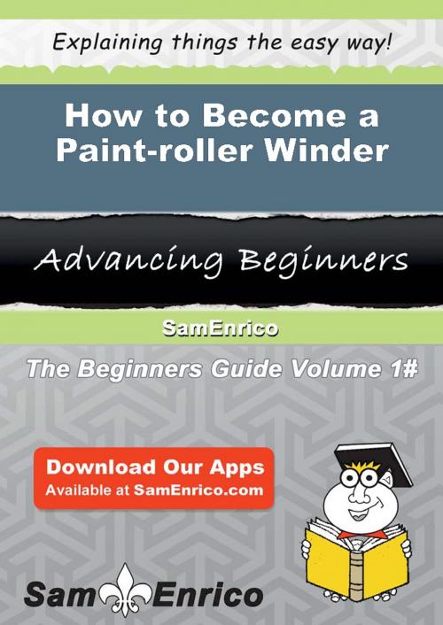 Cover of the book How to Become a Paint-roller Winder by Evelyne Irizarry, SamEnrico