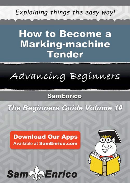 Cover of the book How to Become a Marking-machine Tender by Samara Seeley, SamEnrico