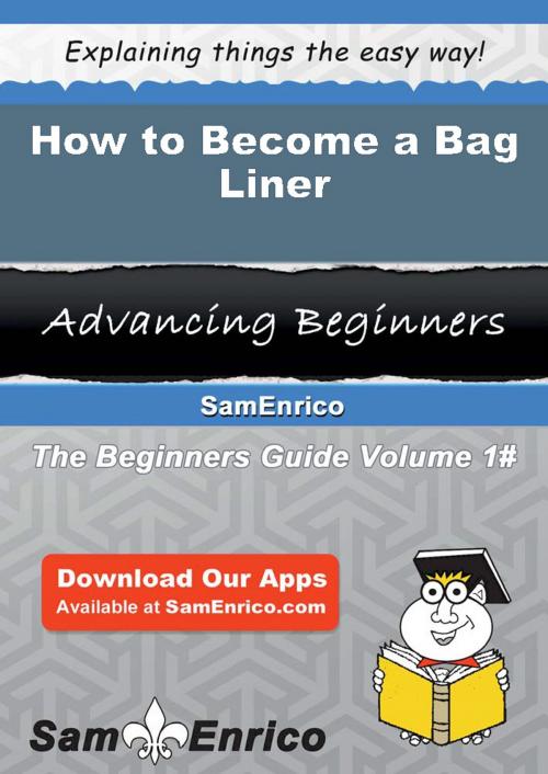 Cover of the book How to Become a Bag Liner by Lajuana Smiley, SamEnrico