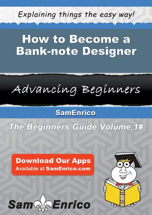 Cover of the book How to Become a Bank-note Designer by Van Prater, SamEnrico