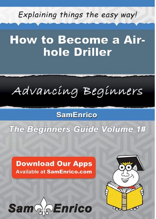 Cover of the book How to Become a Air-hole Driller by Racheal Barba, SamEnrico