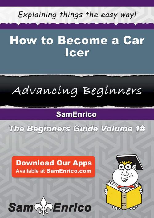 Cover of the book How to Become a Car Icer by Kymberly Boehm, SamEnrico