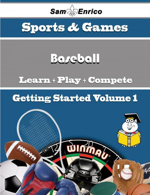 Cover of the book A Beginners Guide to Baseball (Volume 1) by Catrina Wooden, SamEnrico