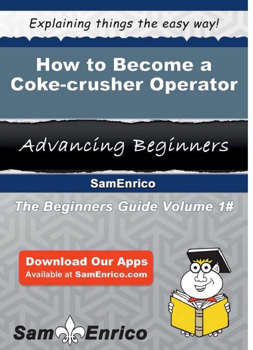 Cover of the book How to Become a Coke-crusher Operator by Kathrin Weller, SamEnrico