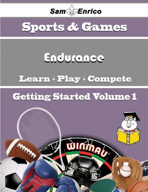 Cover of the book A Beginners Guide to Endurance (Volume 1) by Juliana Levesque, SamEnrico