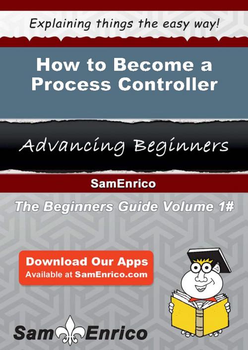 Cover of the book How to Become a Process Controller by Bess Ligon, SamEnrico