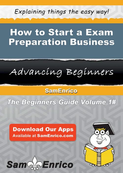 Cover of the book How to Start a Exam Preparation Business by Christine Williamson, SamEnrico