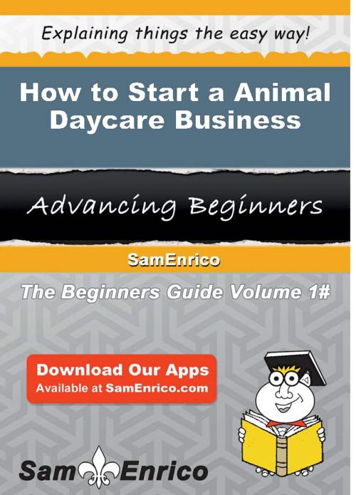 Cover of the book How to Start a Animal Daycare Business by Todd Lopez, SamEnrico