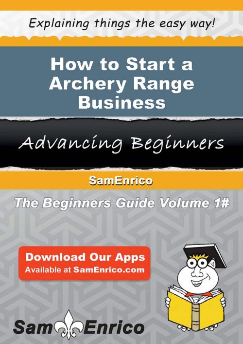 Cover of the book How to Start a Archery Range Business by Jody Newman, SamEnrico