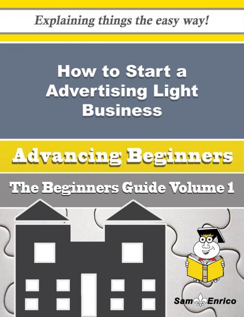 Cover of the book How to Start a Advertising Light Business (Beginners Guide) by Maribeth Glass, SamEnrico