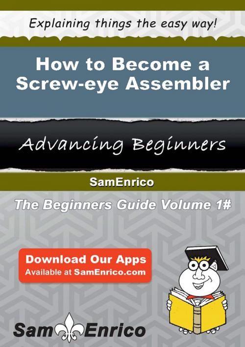Cover of the book How to Become a Screw-eye Assembler by Sherell Reagan, SamEnrico