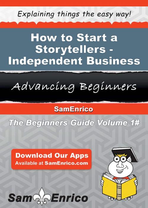 Cover of the book How to Start a Storytellers - Independent Business by Reinaldo Viera, SamEnrico