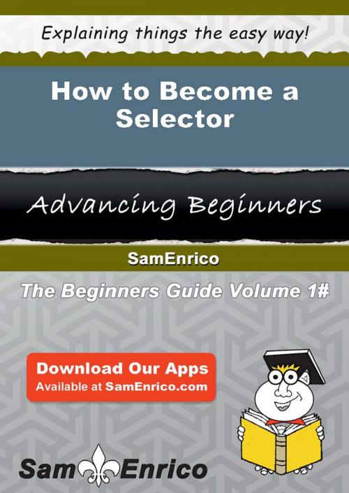 Cover of the book How to Become a Selector by Earnestine Mccracken, SamEnrico