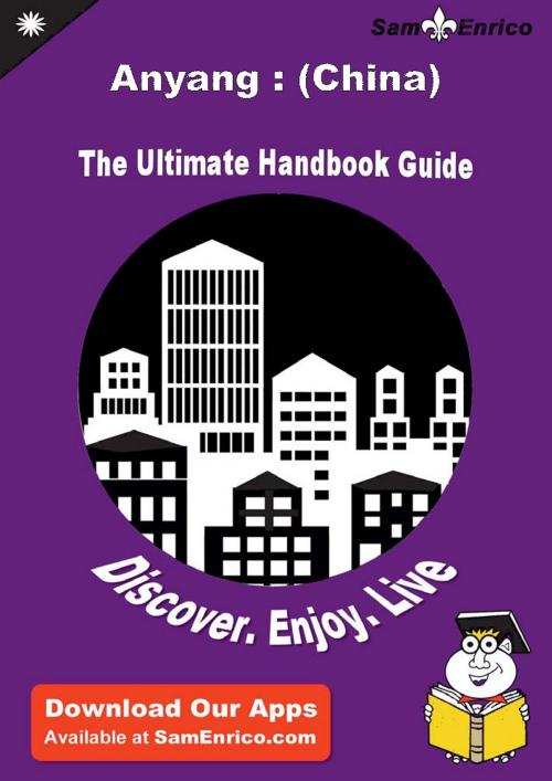 Cover of the book Ultimate Handbook Guide to Anyang : (China) Travel Guide by Abbie Schulenberg, SamEnrico