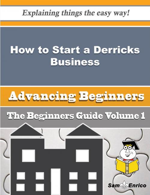 Cover of the book How to Start a Derricks, Cranes, Mobile Lifting Frames (wholesale) Business (Beginners Guide) by Leonarda Nall, SamEnrico