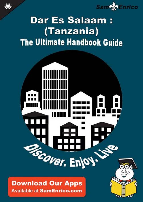 Cover of the book Ultimate Handbook Guide to Dar Es Salaam : (Tanzania) Travel Guide by Danille Freire, SamEnrico